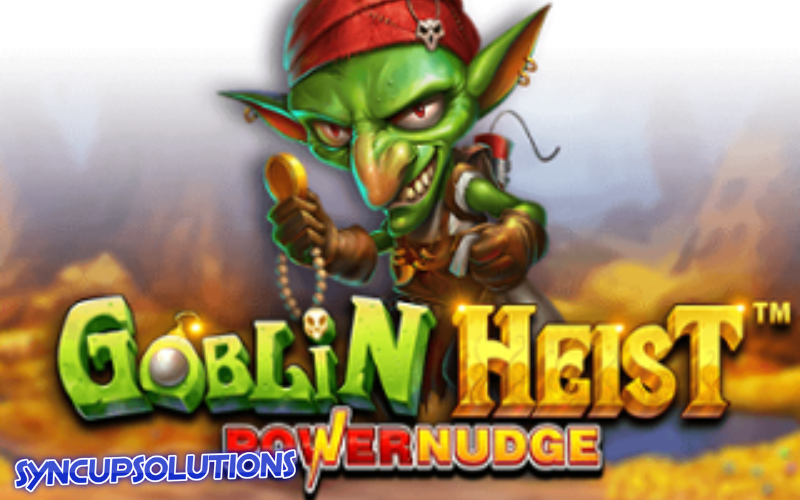 goblin heist power nudge