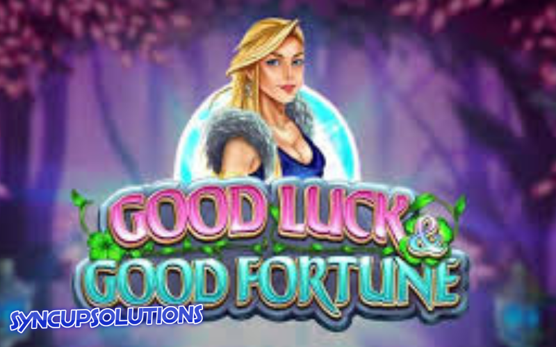 goodluck and goodfortune